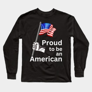 Proud to be an American Long Sleeve T-Shirt